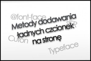 [CSS][JS] Metody dodawania ładnych czcionek na stronę