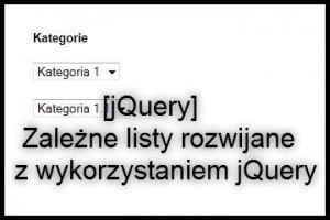 [jQuery]Zależne listy rozwijane z wykorzystaniem jQuery