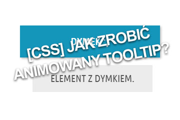 [CSS] Jak zrobić animowany tooltip?