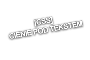 [CSS] Cienie pod tekstem