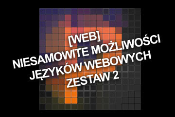 [Web] Niesamowite możliwości języków webowych – zestaw 2