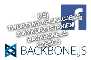 [JS] Tworzymy aplikację JS z wykorzystaniem Backbone.js, część 3 – Integracja z Facebookiem