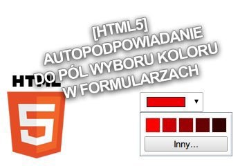 [HTML5] Autopodpowiadanie do pól wyboru koloru w formularzach