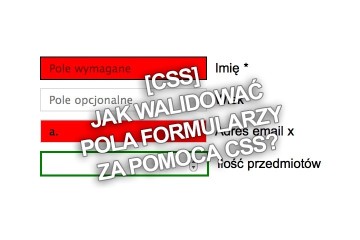[CSS] Jak walidować pola formularzy za pomocą CSS?