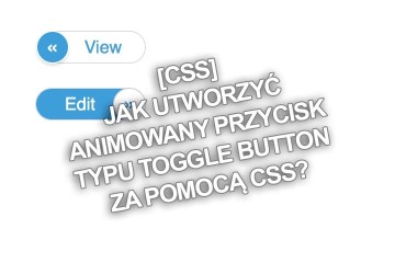 [CSS] Jak utworzyć animowany przycisk typu toggle button za pomocą CSS?