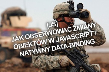 [JS] Jak obserwować zmiany obiektów w JavaScript? Natywny data-binding