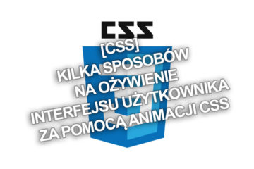 [CSS] Kilka sposobów na ożywienie interfejsu użytkownika za pomocą animacji CSS