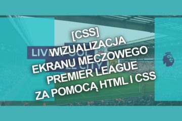[CSS] Wizualizacja ekranu meczowego Premier League za pomocą HTML i CSS