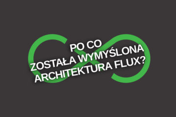 [JS] Po co została wymyślona architektura Flux?