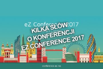 Kilka słów o konferencji eZ Conference 2017